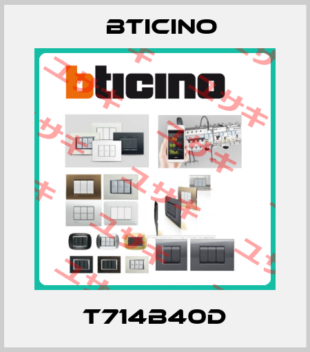 T714B40D Bticino