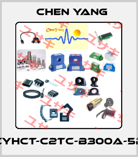 CYHCT-C2TC-B300A-5P Chen Yang