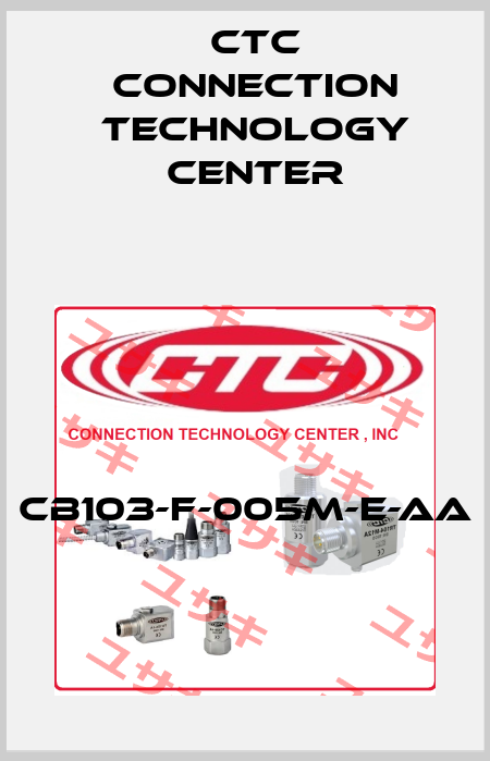 CB103-F-005M-E-AA CTC Connection Technology Center