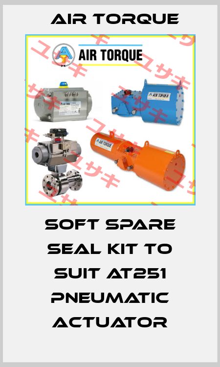 soft spare seal kit to suit AT251 pneumatic actuator Air Torque