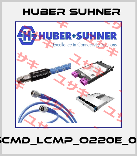 PCDS_SCMD_LCMP_O220E_03.0_MM Huber Suhner