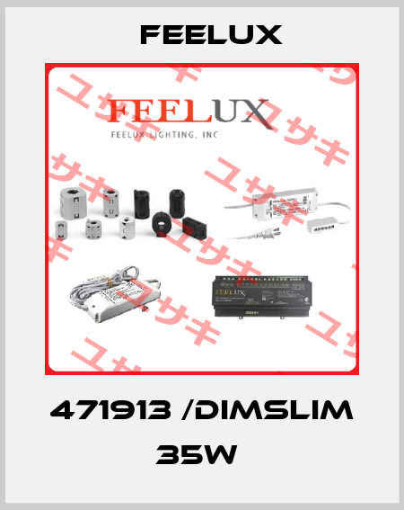 471913 /DimSlim 35W  Feelux