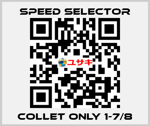 Collet only 1-7/8 Speed Selector