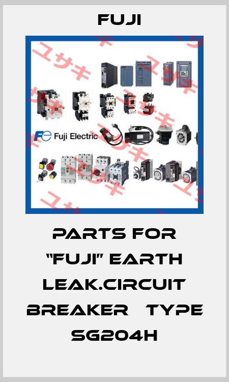 PARTS FOR “FUJI” EARTH LEAK.CIRCUIT BREAKER   TYPE SG204H Fuji