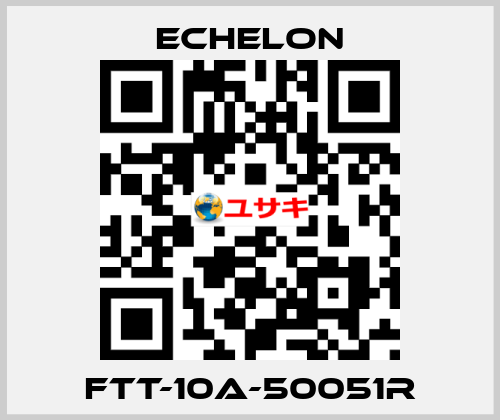FTT-10A-50051R echelon