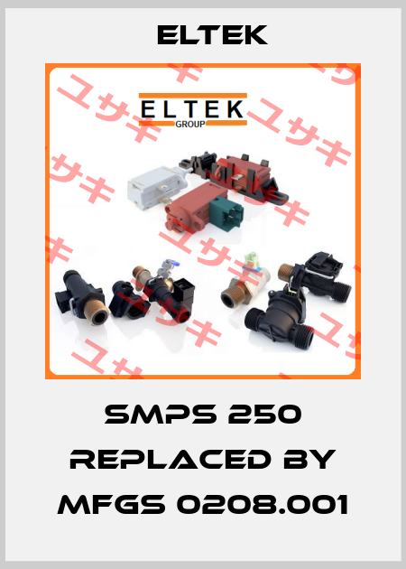 SMPS 250 REPLACED BY MFGS 0208.001 Eltek
