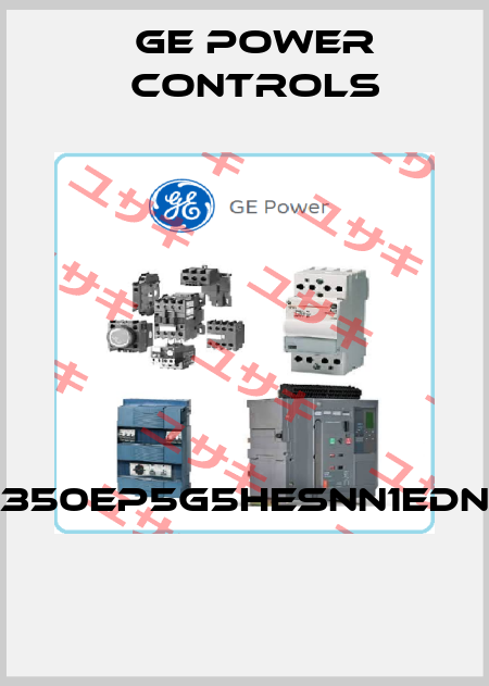 350EP5G5HESNN1EDN  GE Power Controls