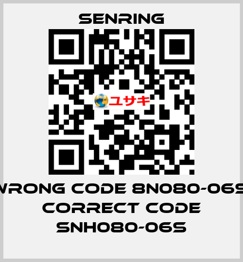wrong code 8N080-06S, correct code SNH080-06S SENRING