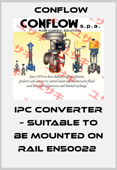 IPC CONVERTER – SUITABLE TO BE MOUNTED ON RAIL EN50022  CONFLOW