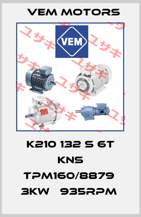 K210 132 S 6T KNS TPM160/8879  3kW   935RPM  Vem Motors