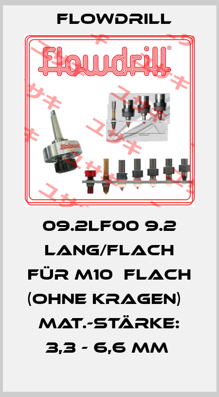 09.2LF00 9.2 Lang/Flach für M10  Flach (ohne Kragen)   Mat.-Stärke: 3,3 - 6,6 mm  Flowdrill