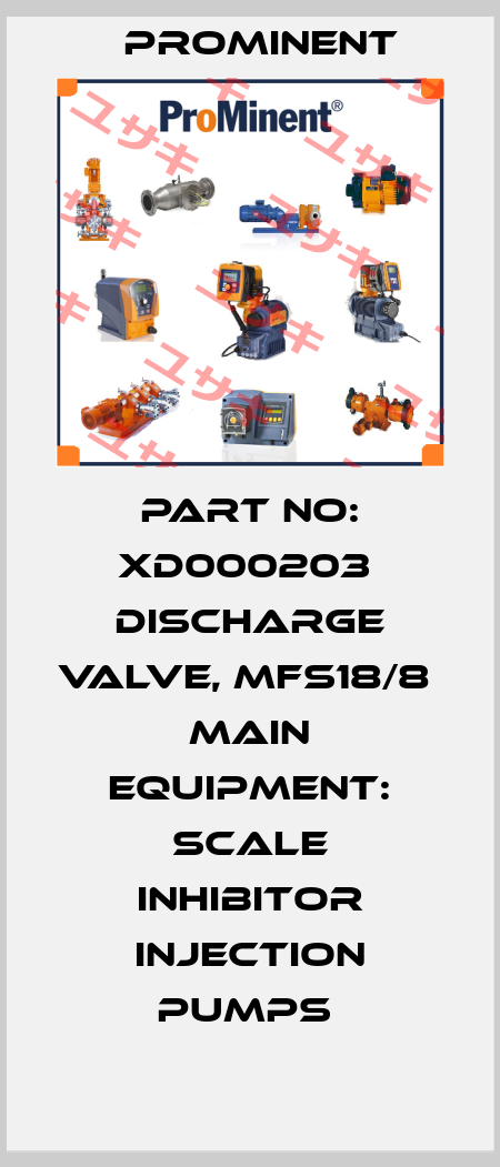 Part No: XD000203  Discharge Valve, Mfs18/8  Main Equipment: Scale Inhibitor Injection Pumps  ProMinent