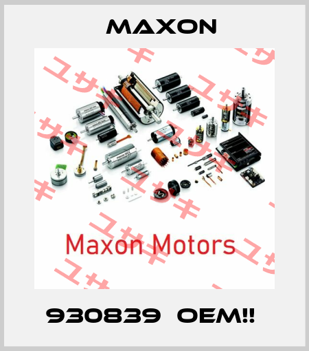930839  OEM!!  Maxon