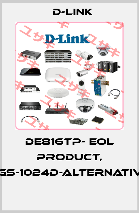 DE816TP- EOL product, DGS-1024D-alternative  D-Link