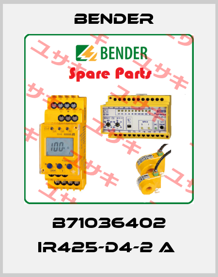 B71036402 IR425-D4-2 A  Bender