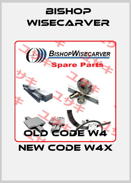 old code W4 new code W4X Bishop Wisecarver