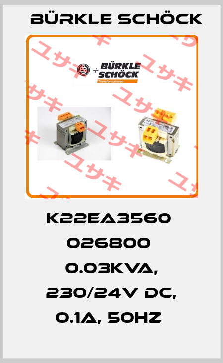 K22EA3560  026800  0.03KVA, 230/24V DC, 0.1A, 50Hz  Bürkle Schöck