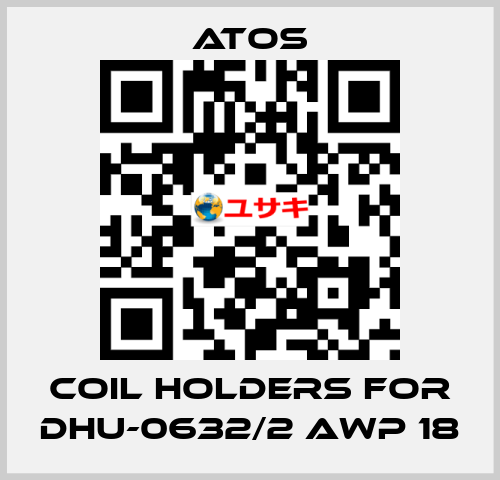 coil holders for DHU-0632/2 AWP 18 Atos