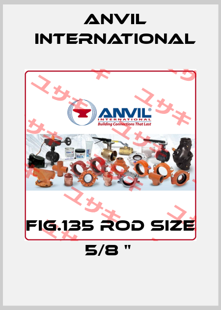 FIG.135 ROD SIZE 5/8 "  Anvil International