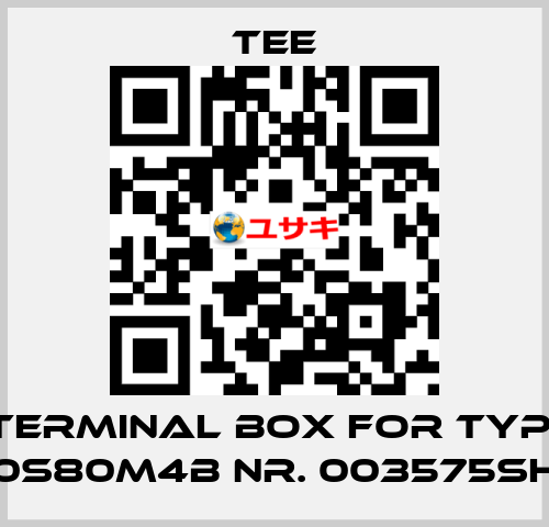 terminal box for Typ: 0S80M4B Nr. 003575SH TEE