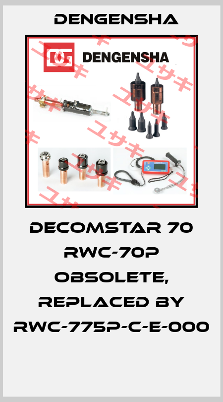 Decomstar 70 RWC-70P obsolete, replaced by RWC-775P-C-E-000  Dengensha
