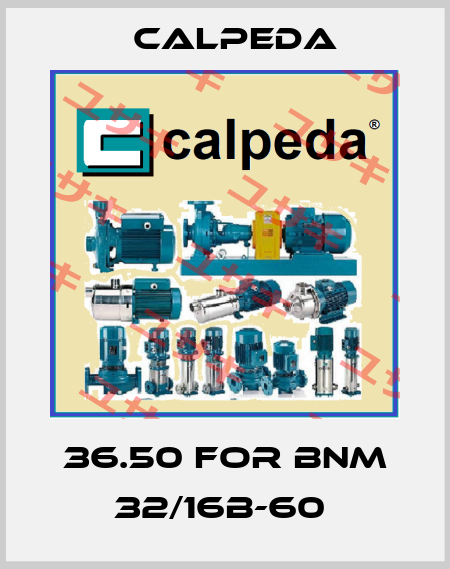36.50 FOR BNM 32/16B-60  Calpeda