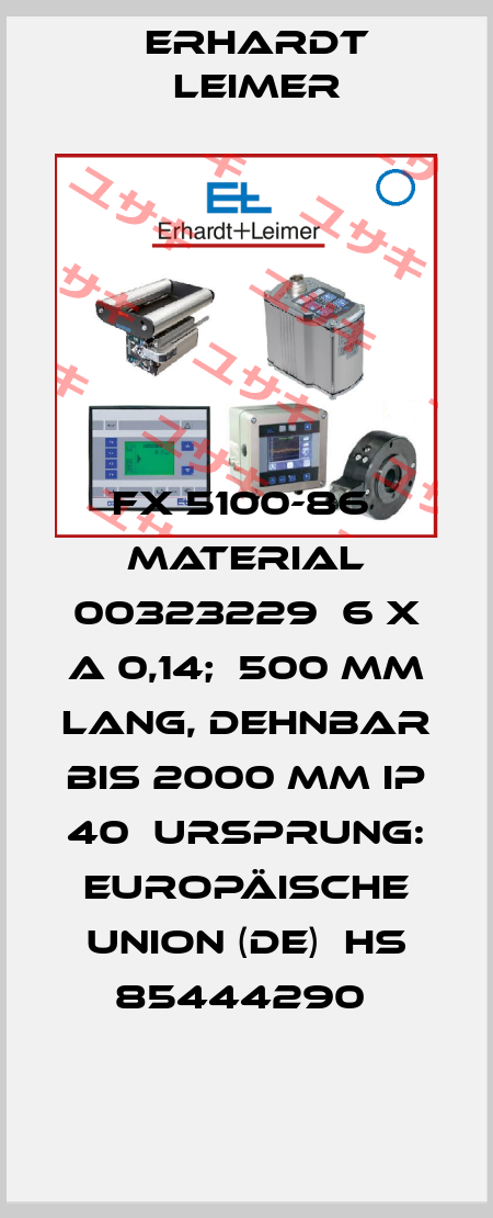 FX 5100-86  Material 00323229  6 x A 0,14;  500 mm lang, dehnbar bis 2000 mm IP 40  Ursprung: Europäische Union (DE)  HS 85444290  Erhardt Leimer