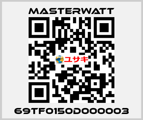 69TF0150D000003 Masterwatt
