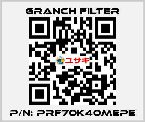 P/N: PRF70K40MEPE GRANCH FILTER