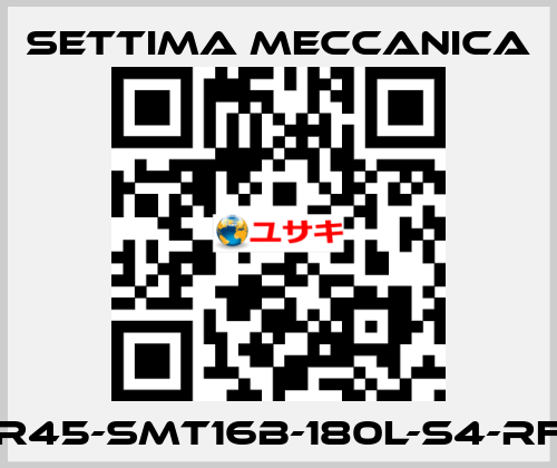 GR45-SMT16B-180L-S4-RF2 Settima Meccanica