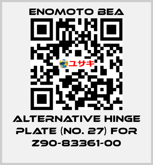 Alternative hinge plate (No. 27) for Z90-83361-00 Enomoto BeA