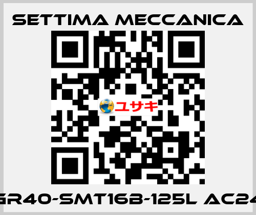 GR40-SMT16B-125L AC24 Settima Meccanica