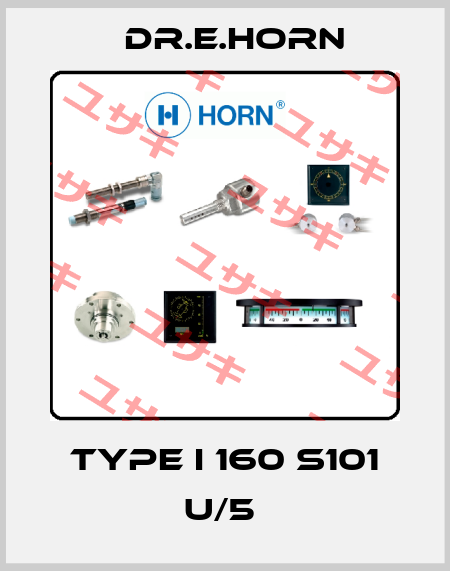 TYPE I 160 S101 U/5  Dr.E.Horn