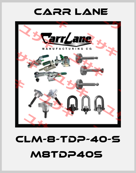 CLM-8-TDP-40-S  M8TDP40S  Carr Lane