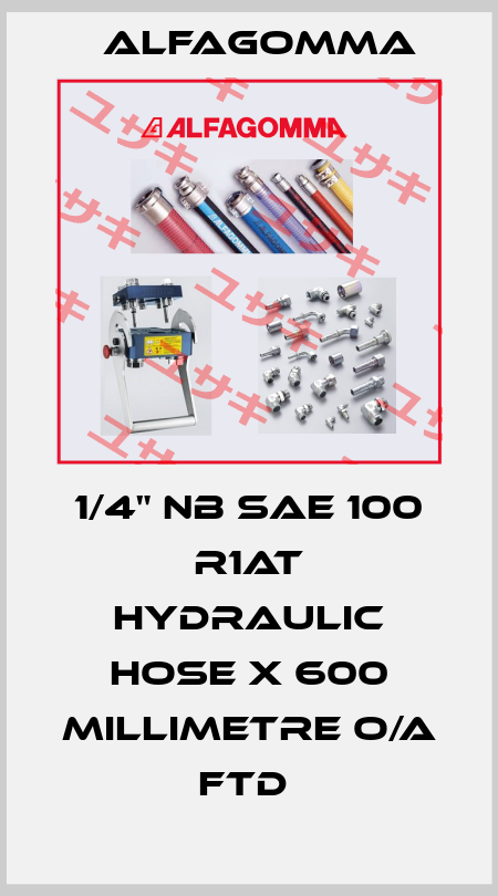 1/4" NB SAE 100 R1AT HYDRAULIC HOSE X 600 MILLIMETRE O/A FTD  Alfagomma
