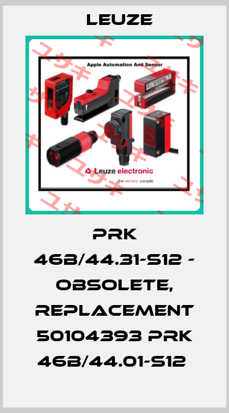 PRK 46B/44.31-S12 - obsolete, replacement 50104393 PRK 46B/44.01-S12  Leuze