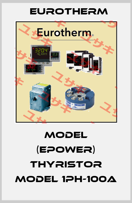 MODEL (EPOWER) Thyristor Model 1PH-100A Eurotherm