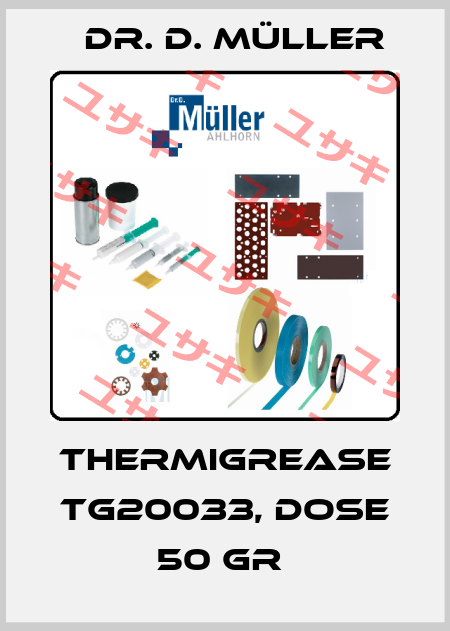 Thermigrease TG20033, Dose 50 gr  Dr. D. Müller