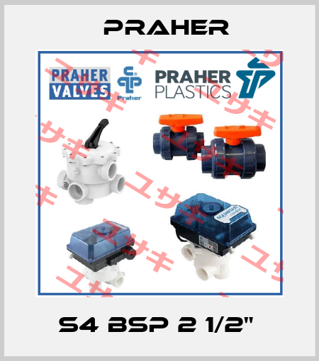 S4 BSP 2 1/2"  Praher