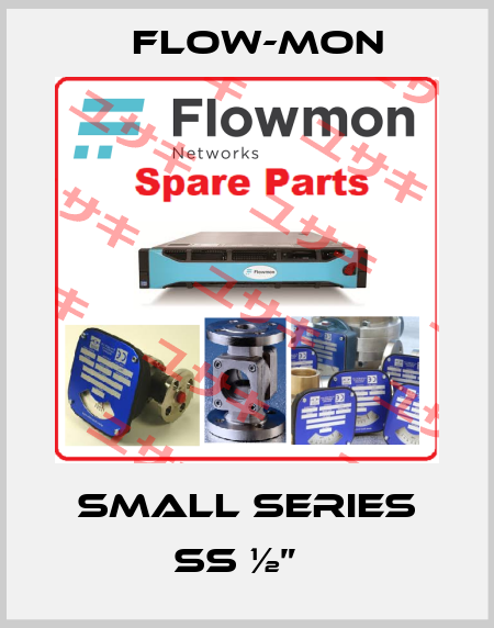 Small Series SS ½”   Flow-Mon