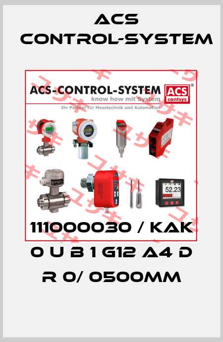 111000030 / KAK 0 U B 1 G12 A4 D R 0/ 0500mm Acs Control-System