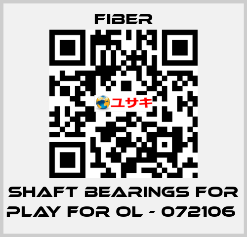 shaft bearings for play for OL - 072106  Fiber