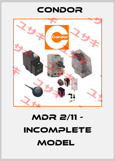 MDR 2/11 - incomplete model  Condor