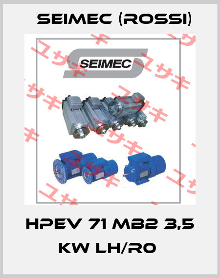 HPEV 71 MB2 3,5 KW LH/R0  Seimec (Rossi)