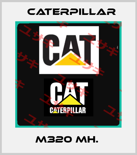M320 MH.  Caterpillar