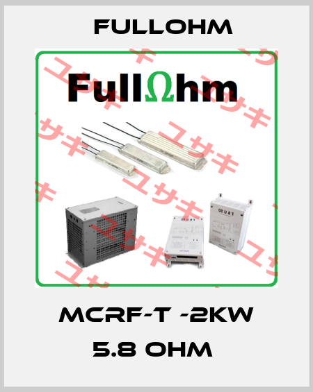 MCRF-T -2kW 5.8 Ohm  Fullohm