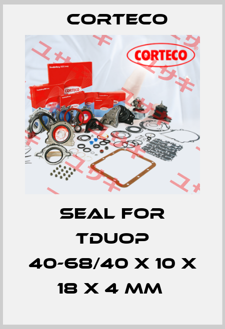 seal for TDUOP 40-68/40 X 10 X 18 X 4 MM  Corteco
