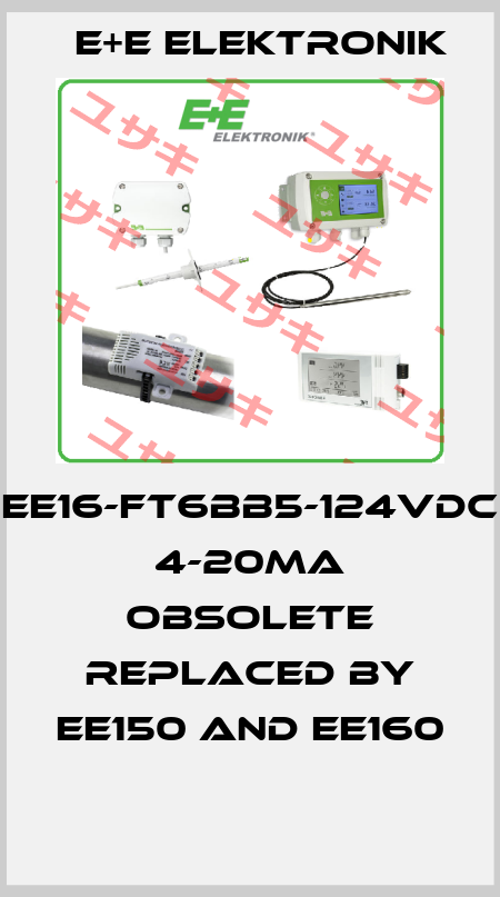 EE16-FT6BB5-124VDC 4-20MA obsolete replaced by EE150 and EE160  E+E Elektronik