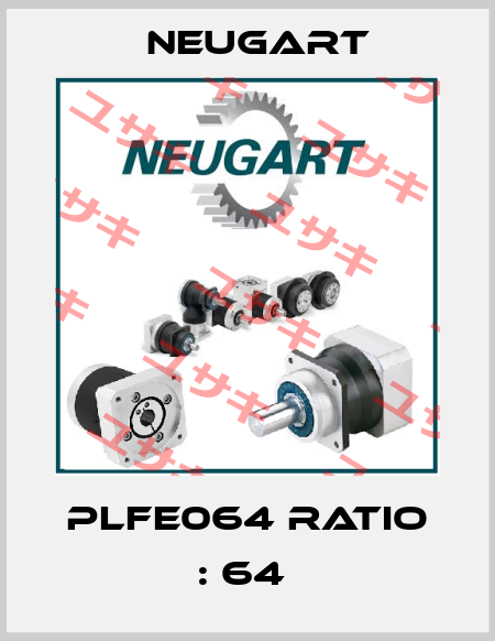 PLFE064 RATIO : 64  Neugart