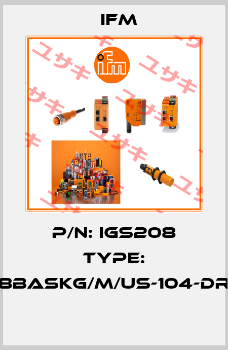 P/N: IGS208 Type: IGKC008BASKG/M/US-104-DRS/2LED  Ifm